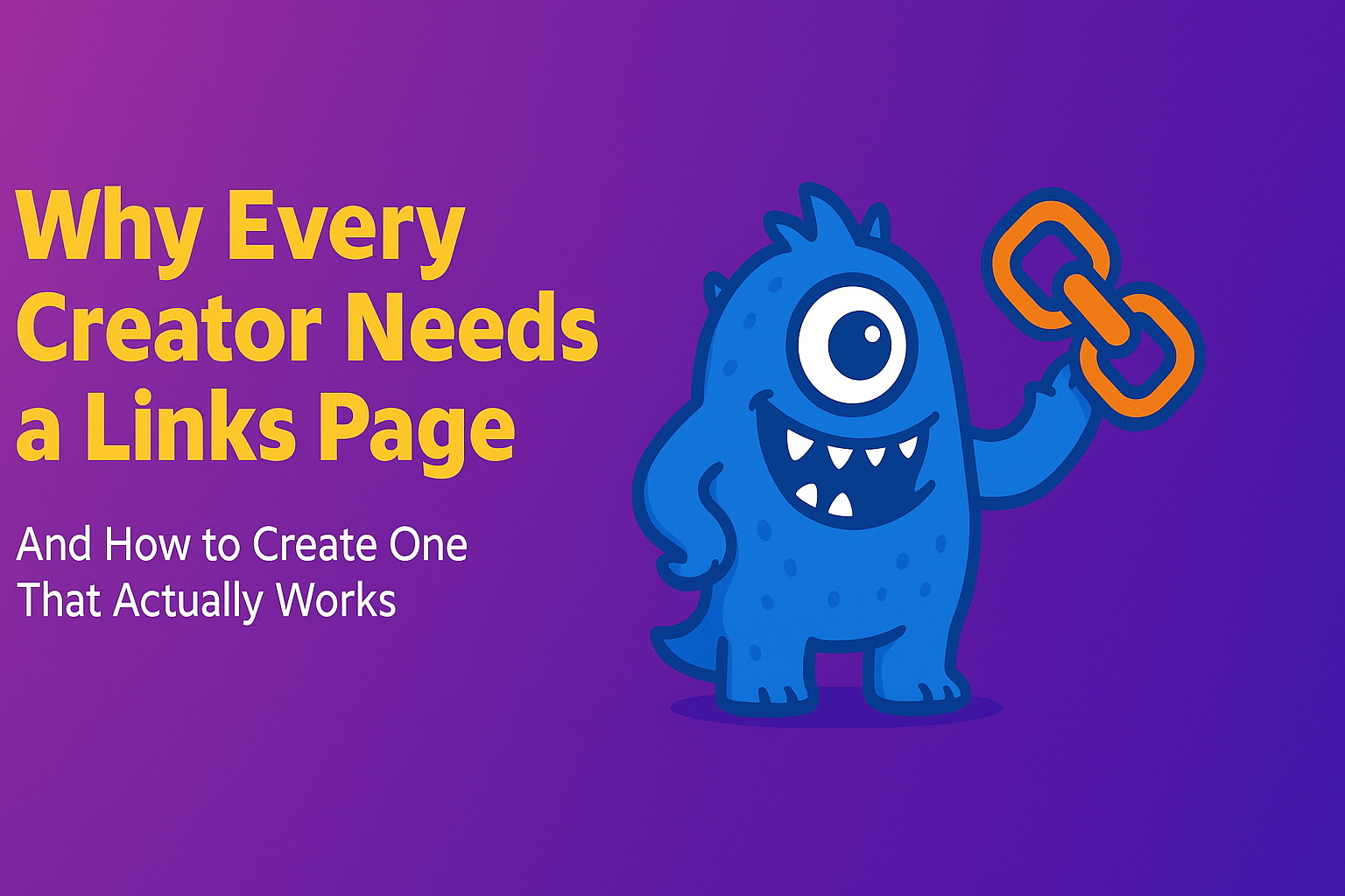 Why Every Creator Needs a Links Page (And How to Create One That Actually Works)
