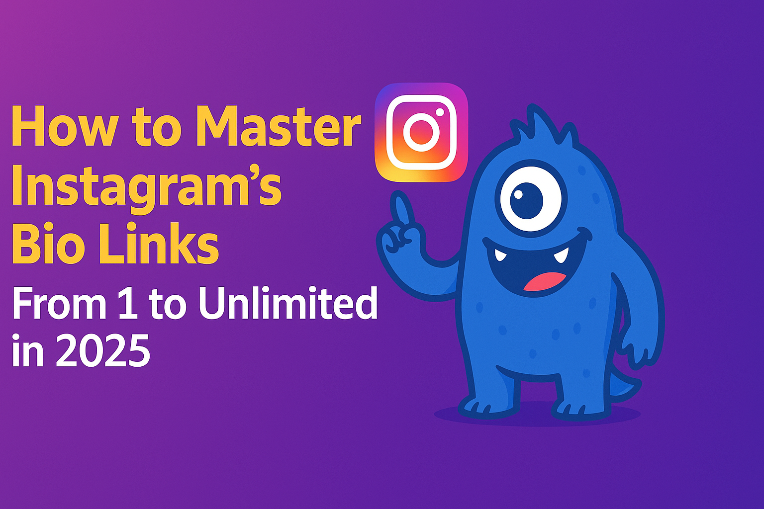 How to Master Instagram's Bio Links: From 1 to Unlimited in 2025